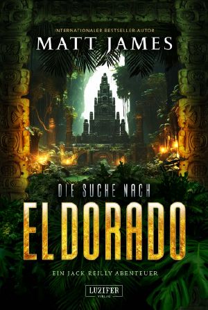 [Jack Reilly 03] • Die Suche nach El Dorado